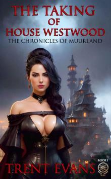 The Taking of House Westwood (The Chronicles of Muurland Book 1)