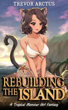 Rebuilding the Island: A Tropical Monster Girl Isekai Fantasy (Monster Girl Tropical Paradise Book 1)