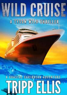 Wild Cruise: A Coastal Caribbean Adventure (Tyson Wild Thriller Book 43) Wild Cruise: A Coastal Caribbean Adventure (Tyson Wild Thriller Book 43)