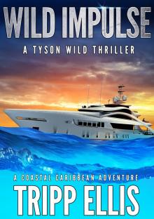Wild Impulse: A Coastal Caribbean Adventure (Tyson Wild Thriller Book 66) Wild Impulse: A Coastal Caribbean Adventure (Tyson Wild Thriller Book 66)