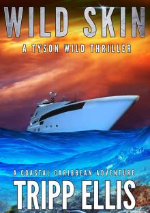 Wild Skin: A Coastal Caribbean Adventure (Tyson Wild Thriller Book 56) Wild Skin: A Coastal Caribbean Adventure (Tyson Wild Thriller Book 56)