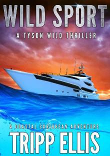 Wild Sport: A Coastal Caribbean Adventure (Tyson Wild Thriller Book 58) Wild Sport: A Coastal Caribbean Adventure (Tyson Wild Thriller Book 58)