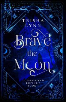 Brave the Moon: Lunar's and Lupine's Book 1