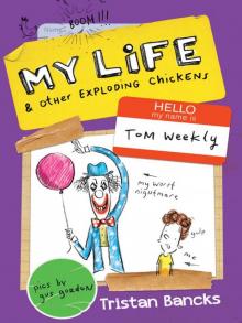 My Life and Other Exploding Chickens My Life and Other Exploding Chickens
