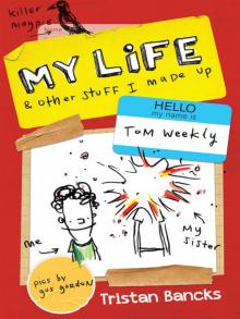 My Life and Other Stuff I Made Up My Life and Other Stuff I Made Up