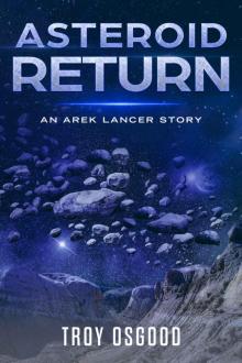 Asteroid Return: An Arek Lancer Novella Asteroid Return: An Arek Lancer Novella