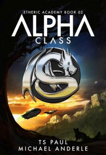 Alpha Class: A Kurtherian Gambit Series (The Etheric Academy Book 1) Alpha Class: A Kurtherian Gambit Series (The Etheric Academy Book 1)