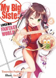 My Big Sister Lives in a Fantasy World, Volume 6 My Big Sister Lives in a Fantasy World, Volume 6