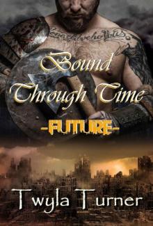 Bound Through Time: Future (A Viking Brothers Novel Book 3) Bound Through Time: Future (A Viking Brothers Novel Book 3)