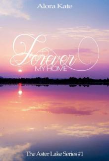 Forever My Home (The Aster Lake Series Book 1)