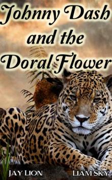 Johnny Dash and the Doral Flower (Johhny Dash Series Book 1) Johnny Dash and the Doral Flower (Johhny Dash Series Book 1)