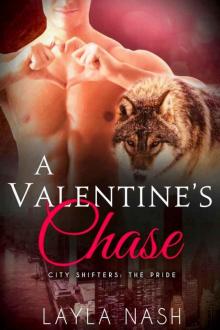 Layla Nash - A Valentine's Chase (City Shifters: the Pride) Layla Nash - A Valentine's Chase (City Shifters: the Pride)