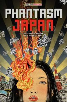 Phantasm Japan: Fantasies Light and Dark, From and About Japan Phantasm Japan: Fantasies Light and Dark, From and About Japan