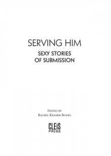 Serving Him: Sexy Stories of Submission Serving Him: Sexy Stories of Submission