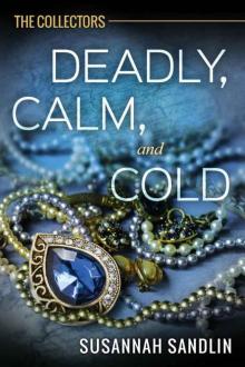 Susannah Sandlin - Deadly, Calm, and Cold (The Collectors)