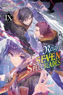 Reign of the Seven Spellblades, Vol. 9 (light novel) (Reign of the Seven Spellblades (novel))