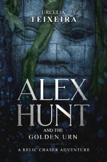 ALEX HUNT and The Golden Urn_An Archaeological Adventure Thriller ALEX HUNT and The Golden Urn_An Archaeological Adventure Thriller
