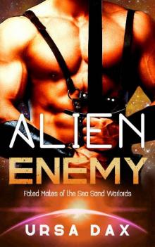 Alien Enemy: A SciFi Alien Romance (Fated Mates of the Sea Sand Warlords Book 2)
