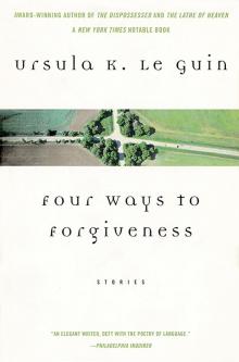 Four Ways to Forgiveness Four Ways to Forgiveness