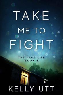 Take Me to Fight: The Past Life - Book 4