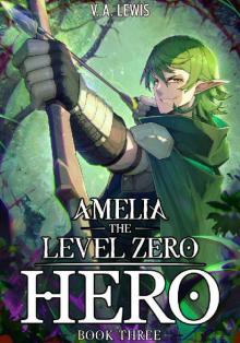 Amelia the Level Zero Hero Book 3: A LitRPG Adventure
