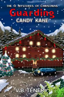 Guarding Candy Kane (The 12 Mysteries of Christmas Book 3) Guarding Candy Kane (The 12 Mysteries of Christmas Book 3)