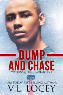 Dump and Chase (Watkins Glen Gladiators #3) Dump and Chase (Watkins Glen Gladiators #3)