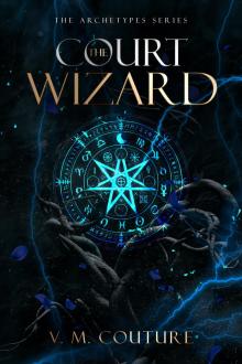 The Court Wizard: A Dark Romantasy (The Archetypes)