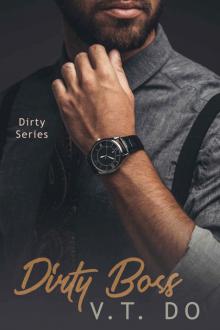 Dirty Boss: An Office Romance (Dirty Series Book 3) Dirty Boss: An Office Romance (Dirty Series Book 3)
