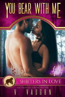 You Bear With Me: A Shifters in Love Fun & Flirty Romance (Bewitched by the Bear Book 6)