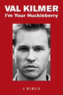 I'm Your Huckleberry: A Memoir I'm Your Huckleberry: A Memoir