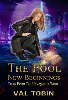 The Fool: New Beginnings (Tales from the Unmasqued World Book 1)