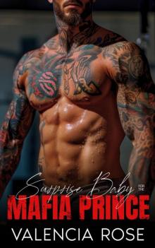 Surprise Baby For The Mafia Prince: An Arranged Marriage Enemies To Lovers Dark Mafia Romance