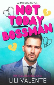 Not Today Bossman: A Bad Dog Novel