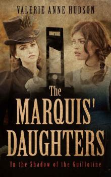 The Marquis' Daughters: In the Shadow of the Guillotine