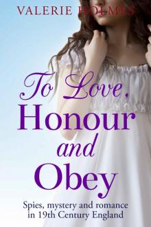 To Love, Honour and Obey: Spies, mystery and romance in 19th Century England (The Yorkshire Saga) To Love, Honour and Obey: Spies, mystery and romance in 19th Century England (The Yorkshire Saga)