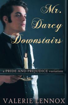Mr. Darcy, Downstairs