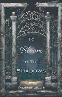 To Bloom in the Shadows