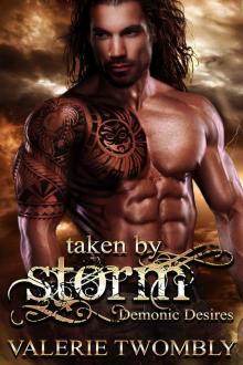 Taken by Storm (Demonic Desires #2) Taken by Storm (Demonic Desires #2)