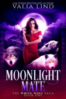 Moonlight Mate (The White Wolf Saga Book 1) Moonlight Mate (The White Wolf Saga Book 1)