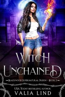 Witch Unchained (Blackwood Supernatural Prison Book 2) Witch Unchained (Blackwood Supernatural Prison Book 2)