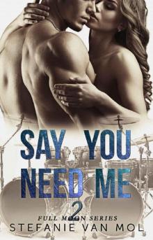 Say You Need Me