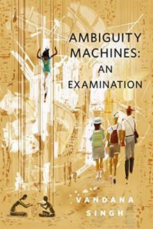 Ambiguity Machines: An Examination Ambiguity Machines: An Examination