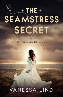 The Seamstress Secret: A spellbinding novel that spans the centuries (The Tidewater Chronicles Book 4) The Seamstress Secret: A spellbinding novel that spans the centuries (The Tidewater Chronicles Book 4)