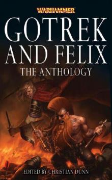 Gotrek and Felix: The Anthology Gotrek and Felix: The Anthology