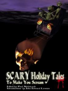 Scary Holiday Tales to Make You Scream Scary Holiday Tales to Make You Scream