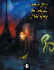 Where flap the tatters of the King