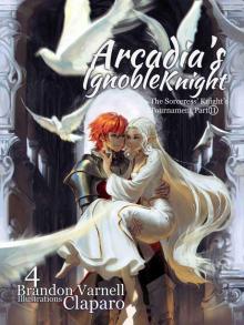 Arcadia's Ignoble Knight: The Sorceress's Knight Tournament Part II Arcadia's Ignoble Knight: The Sorceress's Knight Tournament Part II