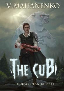 The Cub (The Bear Clan Book 1): A Progression Fantasy The Cub (The Bear Clan Book 1): A Progression Fantasy