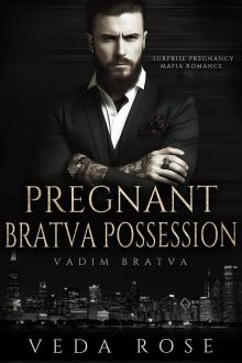 Pregnant Bratva Possession: Surprise Pregnancy Mafia Romance (Vadim Bratva Book 3)